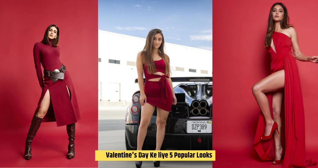Valentine’s Day Ke liye 5 Popular Looks