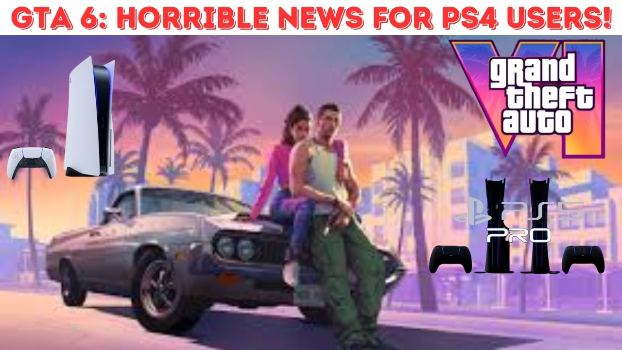 GTA 6: Horrible News For PS4 Users