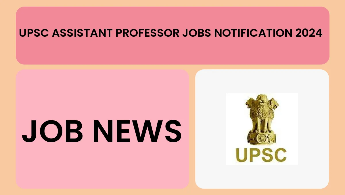 UPSC Assistant Professor Jobs Notification 2024